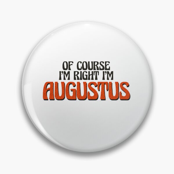 Item preview, Of Course I'm Right I'm Augustus designed and sold by Watsonarts.