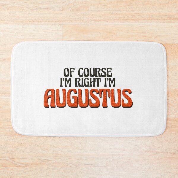 Item preview, Of Course I'm Right I'm Augustus designed and sold by Watsonarts.