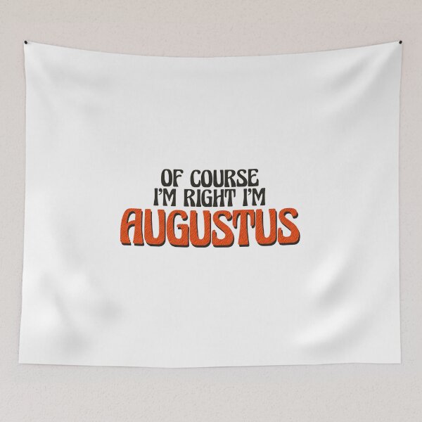 Item preview, Of Course I'm Right I'm Augustus designed and sold by Watsonarts.