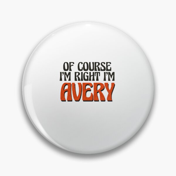 Item preview, Of Course I'm Right I'm Avery designed and sold by Watsonarts.