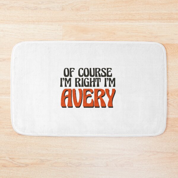 Item preview, Of Course I'm Right I'm Avery designed and sold by Watsonarts.