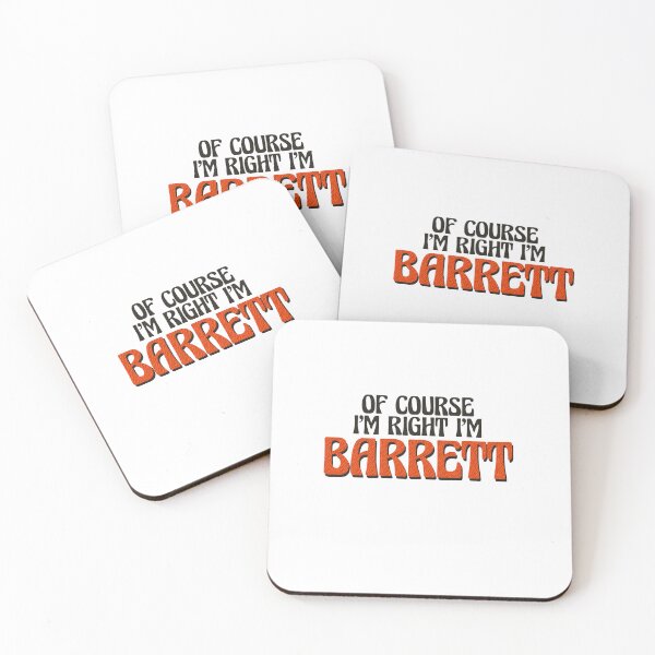 Item preview, Of Course I'm Right I'm Barrett designed and sold by Watsonarts.