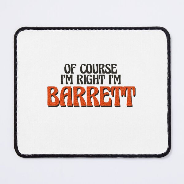 Item preview, Of Course I'm Right I'm Barrett designed and sold by Watsonarts.