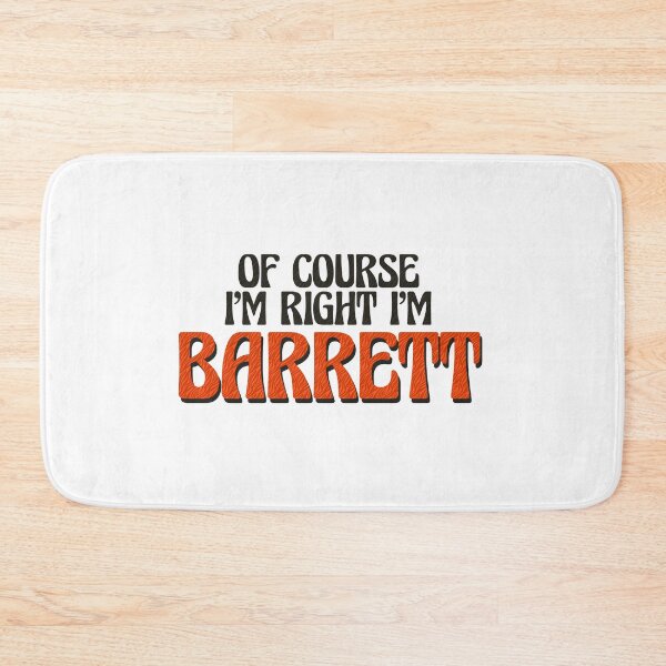 Item preview, Of Course I'm Right I'm Barrett designed and sold by Watsonarts.