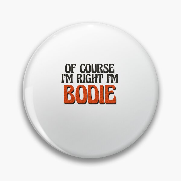 Item preview, Of Course I'm Right I'm Bodie designed and sold by Watsonarts.