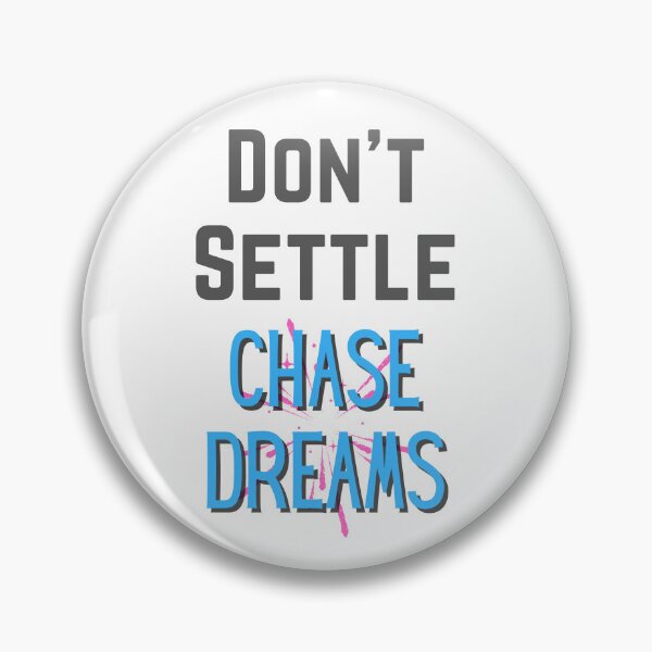 Item preview, Don't Settle  Chase Dreams designed and sold by TommyTsunami.