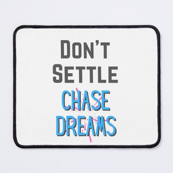 Item preview, Don't Settle  Chase Dreams designed and sold by TommyTsunami.