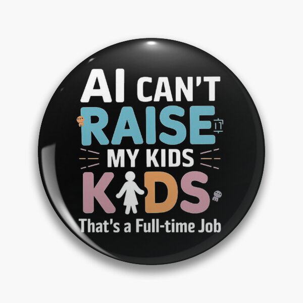 Item preview, AI Can't Raise My Kids - Parenting Full-Time Job Design designed and sold by love3617.