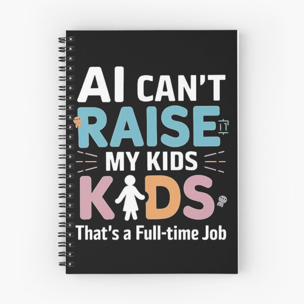 Item preview, AI Can't Raise My Kids - Parenting Full-Time Job Design designed and sold by love3617.