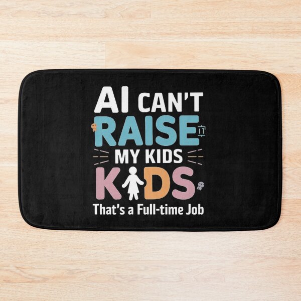Item preview, AI Can't Raise My Kids - Parenting Full-Time Job Design designed and sold by love3617.