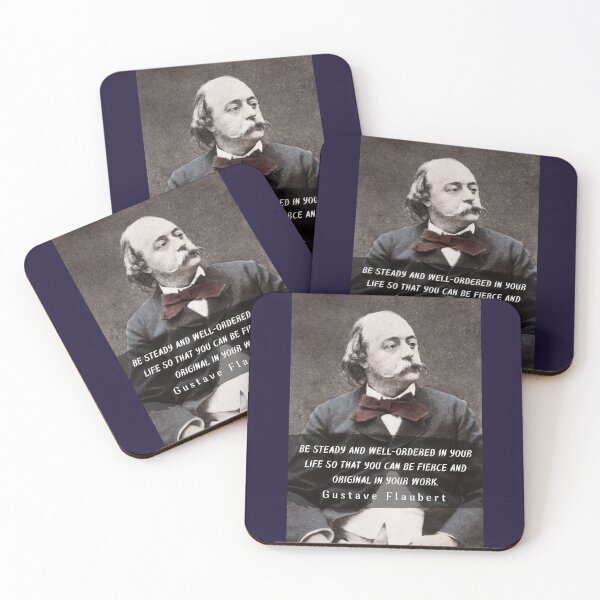 Item preview, Gustave Flaubert quote: Be steady and well-ordered in your life so that you can be fierce and original in your work. designed and sold by artbleed.