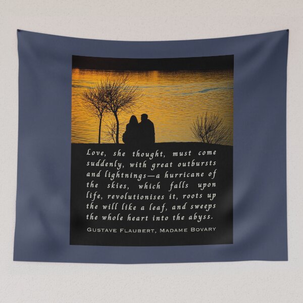 Item preview, Gustave Flaubert quote: Love, she thought, must come suddenly, with great outbursts and lightnings—a hurricane of the skies, which falls upon life, designed and sold by artbleed.