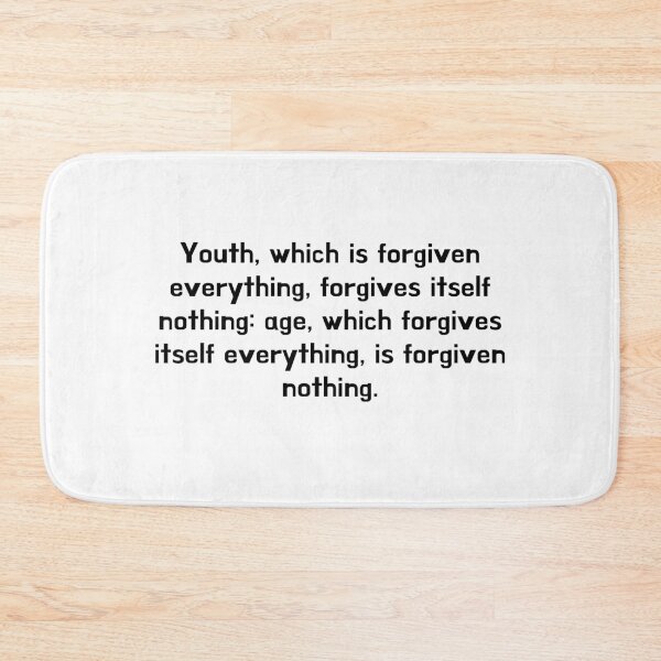 Item preview, Youth, which is forgiven everything, forgives itself nothing: age, which forgives itself everything, is forgiven nothing. designed and sold by crazyhome.