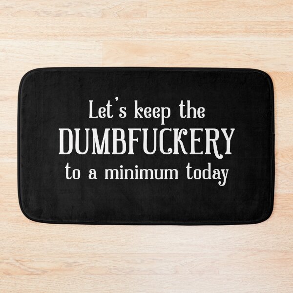 Item preview, Let’s keep the Dumbf*ckery designed and sold by RebeccaRe.