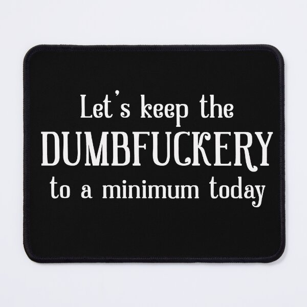 Item preview, Let’s keep the Dumbf*ckery designed and sold by RebeccaRe.