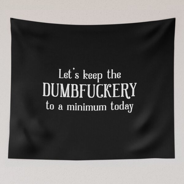 Item preview, Let’s keep the Dumbf*ckery designed and sold by RebeccaRe.