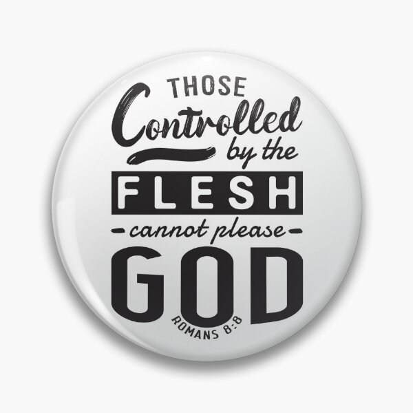 Item preview, Romans 8:8 Those Controlled By The Flesh Cannot Please God designed and sold by plushism.