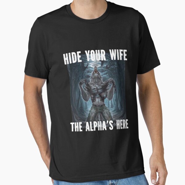 Item preview, HIDE YOUR WIFE THE ALPHA'S HERE designed and sold by tadeski.
