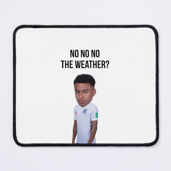 Item preview, Lingard Football Meme "No no no, the Weather?" designed and sold by LuchosterStudio.