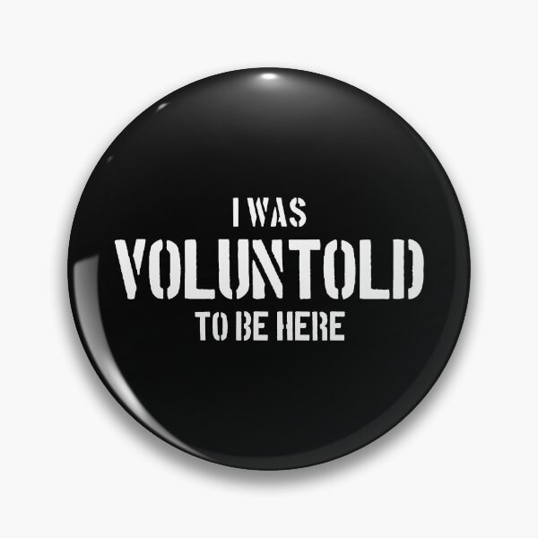 Item preview, I Was Voluntold To Be Here - Funny Veteran Voluntold Staff designed and sold by dantixebiana.