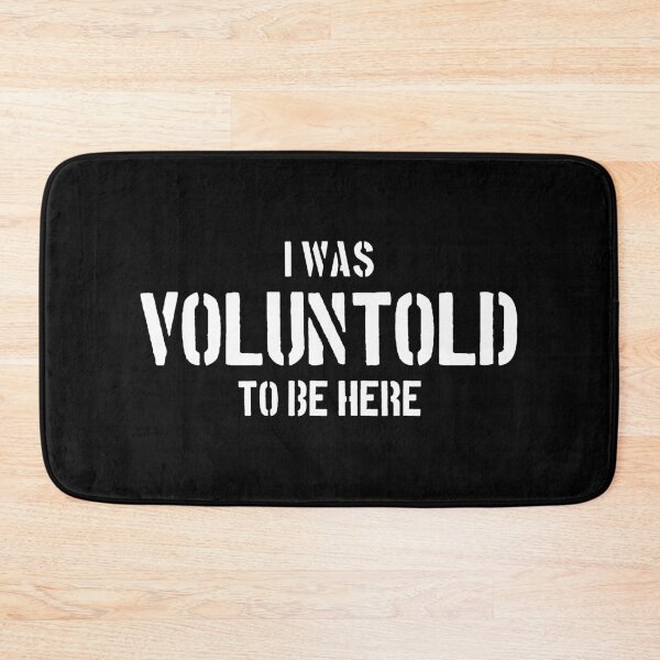 Item preview, I Was Voluntold To Be Here - Funny Veteran Voluntold Staff designed and sold by dantixebiana.