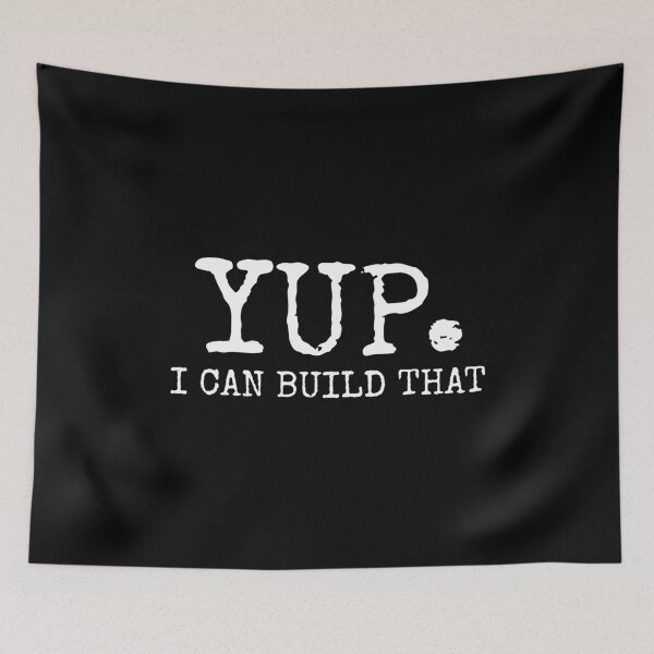 Item preview, Yup, I Can Build That - Funny Woodworking Carpenter Quote designed and sold by dantixebiana.