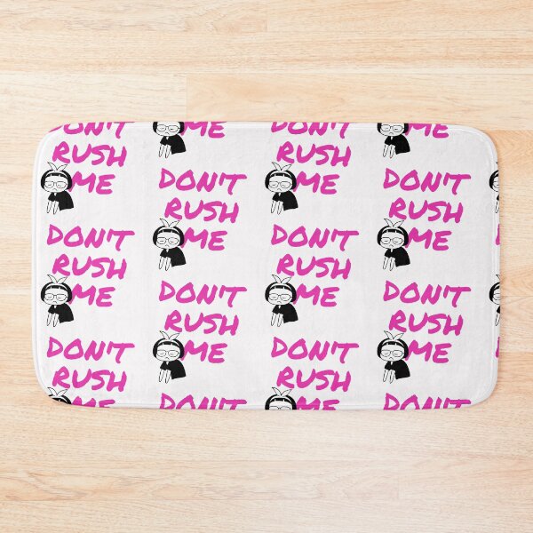 Item preview, Don't Rush Me designed and sold by blancheart1.