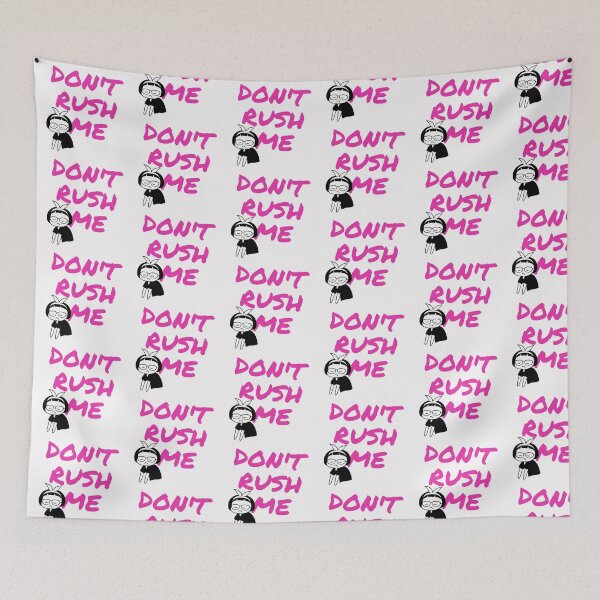 Item preview, Don't Rush Me designed and sold by blancheart1.
