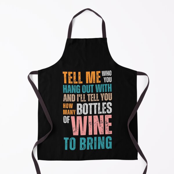 Item preview, Tell me who you hang out with and I'll tell you how many bottles of wine to bring designed and sold by Sketch-Shack.