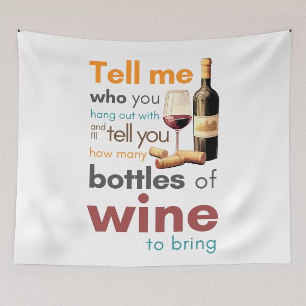 Item preview, Tell me who you hang out with and I'll tell you how many bottles of wine to bring designed and sold by Sketch-Shack.