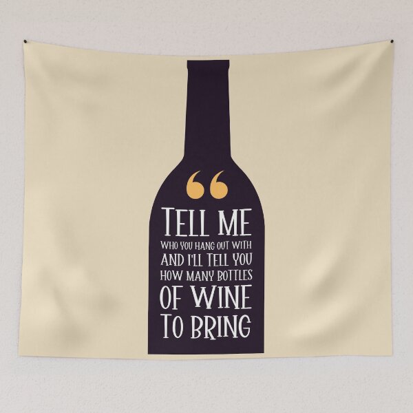 Item preview, Tell me who you hang out with and I'll tell you how many bottles of wine to bring designed and sold by Sketch-Shack.