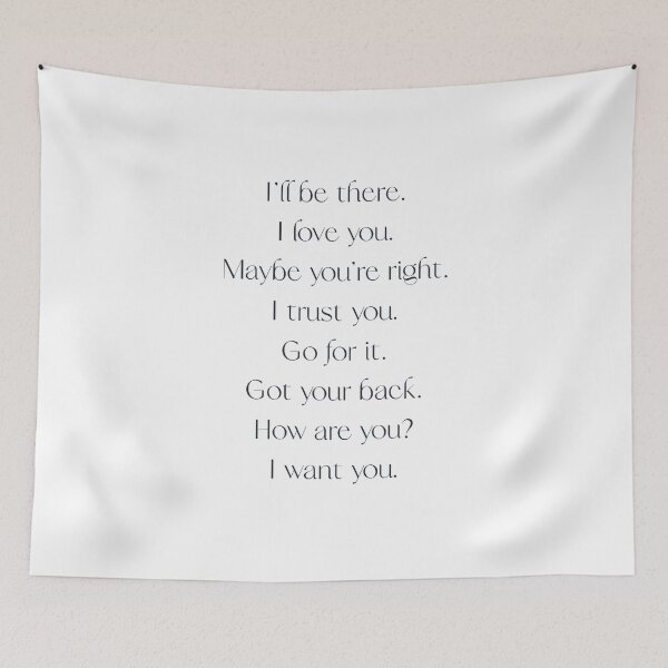 Item preview, “I'll be there.”  “I love you.”  “Maybe you're right.”  “I trust you.”  “Go for it.”  “Got your back.”  “How are you?”  “I want you.” designed and sold by Robert's  Design.
