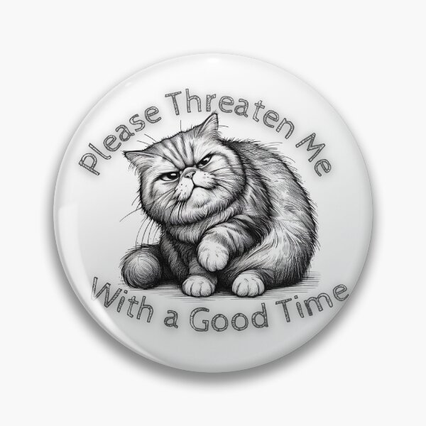 Item preview, Please Threaten Me with a Good Time designed and sold by figandroseco.