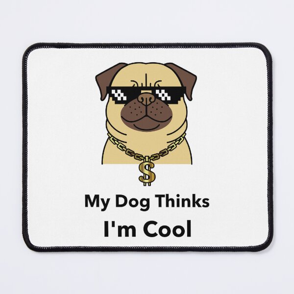 Item preview, My Dog Thinks Im Cool designed and sold by Sharkdesigns89.