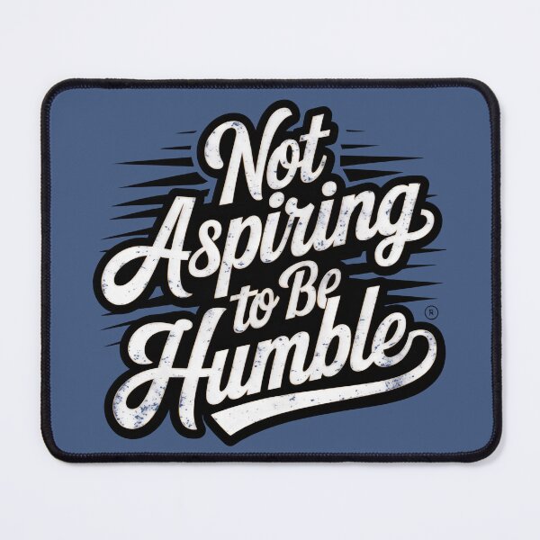 Item preview, Not Aspiring to Be Humble designed and sold by Firas Aljazzar.