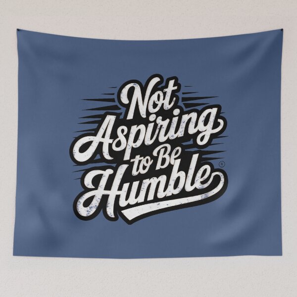Item preview, Not Aspiring to Be Humble designed and sold by Firas Aljazzar.