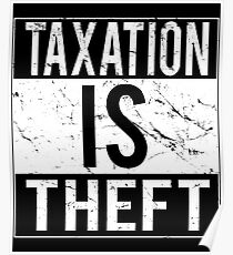 Taxation Is Theft Poster