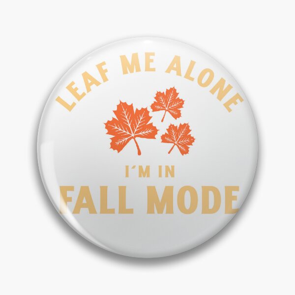 Artikelvorschau, Leaf Me Alone, I'm In Fall Mode entworfen und verkauft von BoldImpDes.