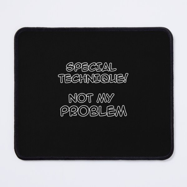 Item preview, Special Technique - Not My Problem designed and sold by zareworks.