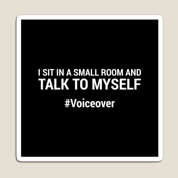 Talk To Myself #Voiceover Magnet