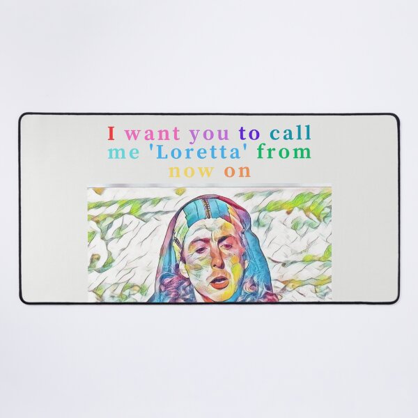 Item preview, I want you to call me 'Loretta' from now on designed and sold by Monkyra.