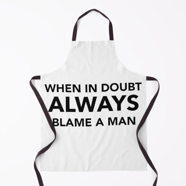 Item preview, When in Doubt Always Blame a Man Graphic designed and sold by GroovySmolBean.