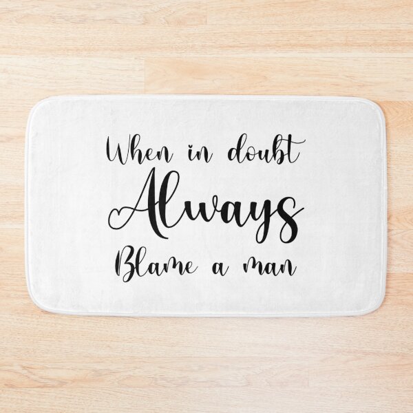 Item preview, When in Doubt Always Blame a Man Script Graphic designed and sold by GroovySmolBean.