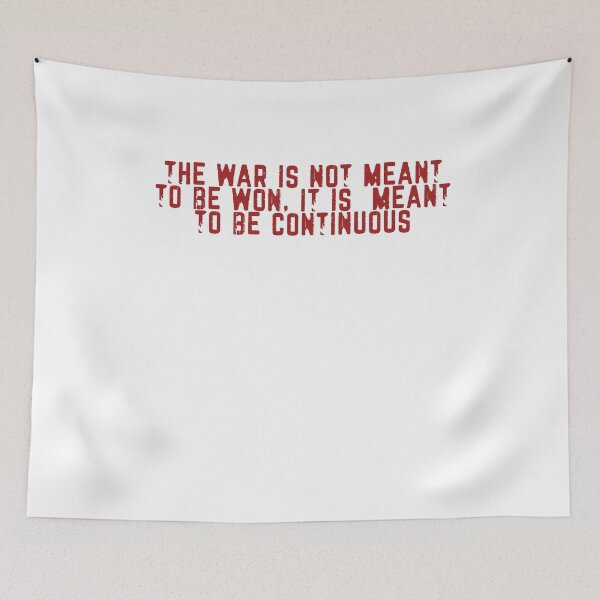 Item preview, The War Is Not Meant To Be Won It Is Meant To Be Continuous designed and sold by BritySpear.