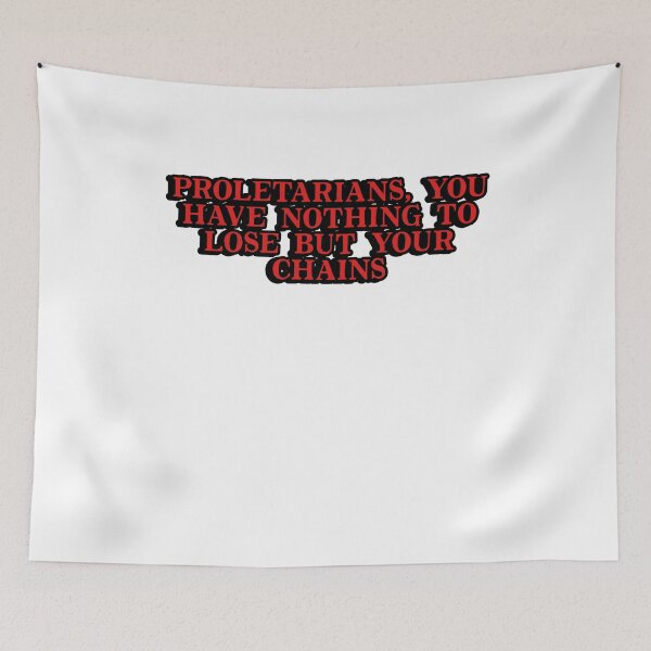 Item preview, Proletarians, you have nothing to lose but your chains designed and sold by BritySpear.