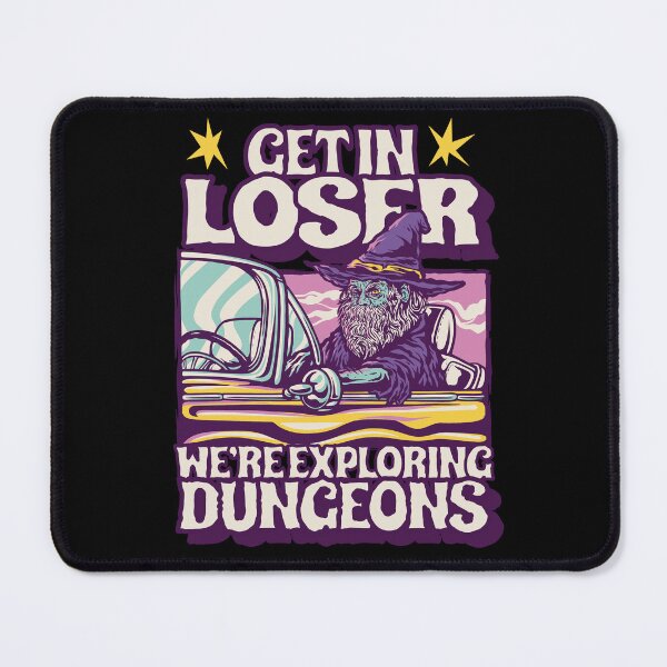 Item preview, Funny Dungeons & Dragons Get In Loser We're Exploring Dungeons designed and sold by sunburstrpg.