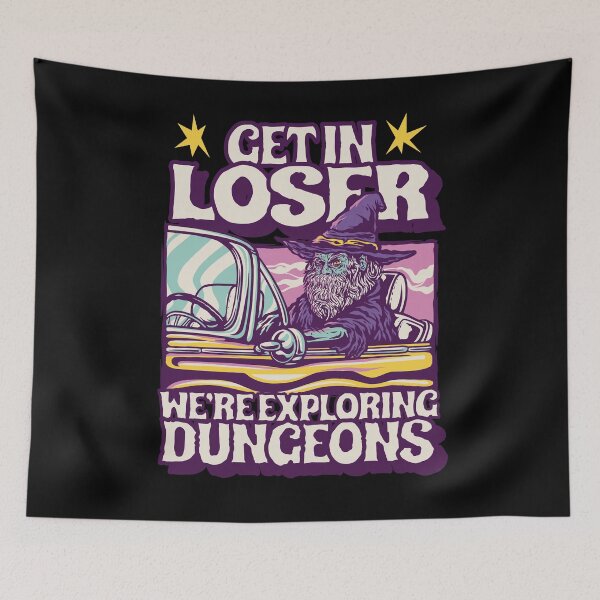 Item preview, Funny Dungeons & Dragons Get In Loser We're Exploring Dungeons designed and sold by sunburstrpg.