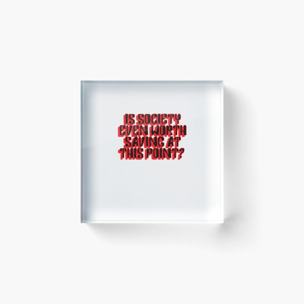 Item preview, Is Society even worth saving at this point? designed and sold by BritySpear.