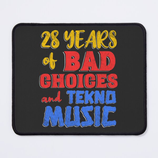 Item preview, 28 Years of Bad Choices and Tekno Music designed and sold by Printshac.