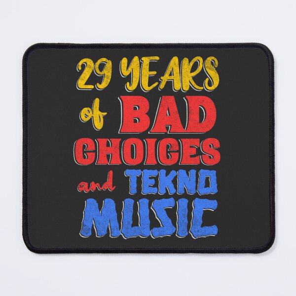 Item preview, 29 Years of Bad Choices and Tekno Music designed and sold by Printshac.